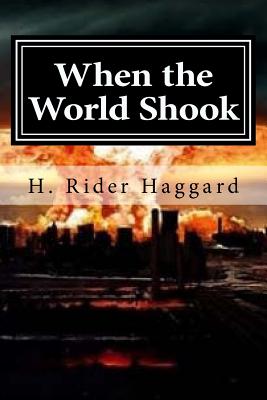When the World Shook - Haggard, H Rider, Sir
