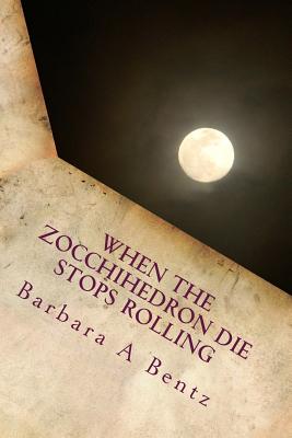 When the Zocchihedron Die Stops Rolling.: How Do You Know When You're In Love? - Bentz, Barbara