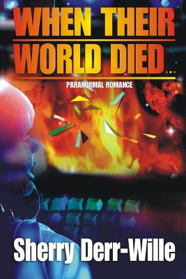 When Their World Died - Gruver, Chere (Editor), and Derr-Wille, Sherry