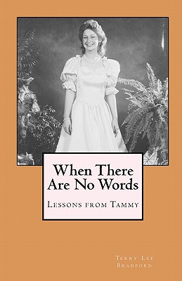 When There Are No Words: Lessons from Tammy - Bradford, Terry Lee