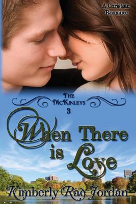 When There Is Love: A Christian Romance - Jordan, Kimberly Rae