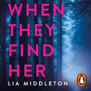 When They Find Her: An unputdownable thriller with a twist that will take your breath away