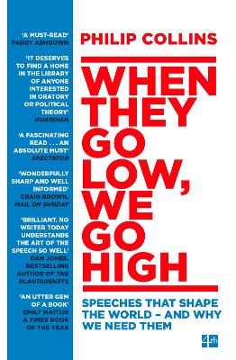 When They Go Low, We Go High: Speeches That Shape the World - and Why We Need Them - Collins, Philip