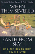 When They Severed Earth from Sky: How the Human Mind Shapes Myth