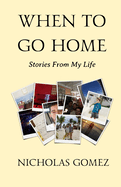 When to Go Home: Stories from My Life