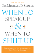 When to Speak Up & When to Shut Up: Principles for Conversations You Won't Regret