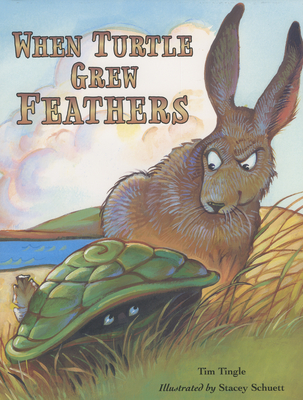 When Turtle Grew Feathers: A Tale from the Choctaw Nation - Tingle, Tim