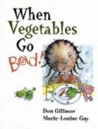 When Vegetables Go Bad - Gay, and Gilmor, Don