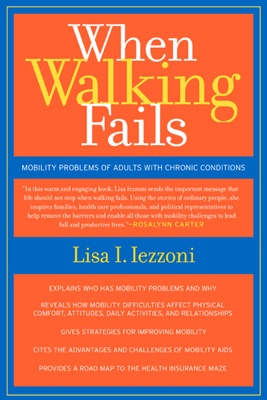 When Walking Fails: Mobility Problems of Adults with Chronic Conditions - Iezzoni, Lisa, Professor