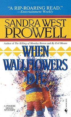 When Wallflowers Die: A Phoebe Siegel Mystery - Prowell, Sandra West