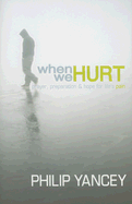 When We Hurt: Prayer, Preparation, & Hope for Life's Pain - Yancey, Philip