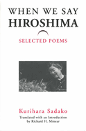 When We Say "Hiroshima": Selected Poems Volume 23