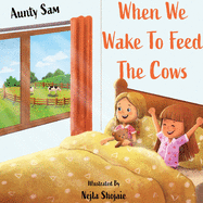 When we wake to feed the cows