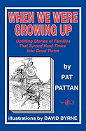 When We Were Growing Up: Uplifting Stories of Families That Turned Hard Times Into Good Times