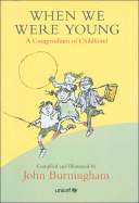When We Were Young: A Compendium of Childhood - Burningham, John