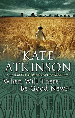 When Will There Be Good News?: (Jackson Brodie) - Atkinson, Kate