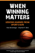 When Winning Matters: Lessons Learned From Sport's Elite