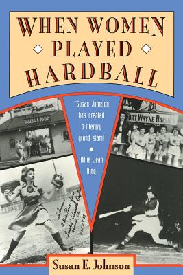 When Women Played Hardball - Johnson, Susan E