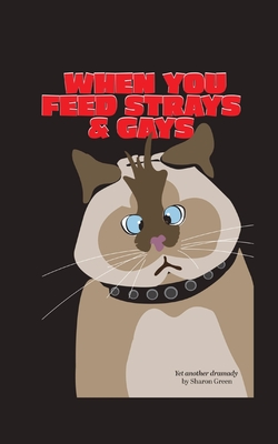 When You Feed Strays & Gays: A Journey of Self Discovery - Green, Sharon