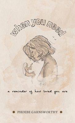 When You Need a Reminder of How Loved You Are: a nurturing book to motivate and inspire - Garnsworthy, Phoebe
