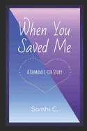 When You Saved Me: A Romance-ish Novel