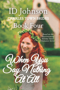 When You Say Nothing At All: Charles Town Brides Book 4