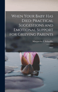 When Your Baby has Died: Practical Suggestions and Emotional Support for Grieving Parents: 1982?