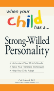 When Your Child Has a Strong-Willed Personality - Pickhardt, Carl E