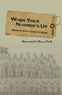 When Your Number's Up: Meritocracy Goes to War - Ross, Raymond S