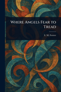Where Angels Fear to Tread