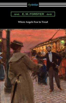 Where Angels Fear to Tread - Forster, E M