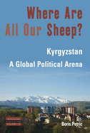 Where Are All Our Sheep?: Kyrgyzstan, A Global Political Arena