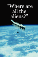 Where Are All the Aliens?