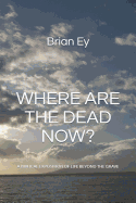 Where Are the Dead Now?