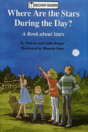 Where Are the Stars During the Day?: A Book about Stars