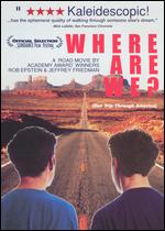 Where Are We?  Our Trip Through America - Jeffrey Friedman; Robert Epstein