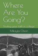 Where Are You Going?: Finding your faith in college