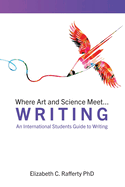 Where Art and Science Meet...Writing: An International Students Guide to Writing: An International Students Guide to Writing