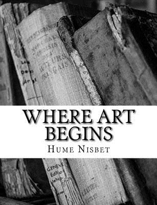 Where Art Begins - Nisbet, Hume