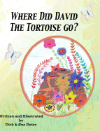 Where Did David The Tortoise Go?: The Story of a Lost Pet