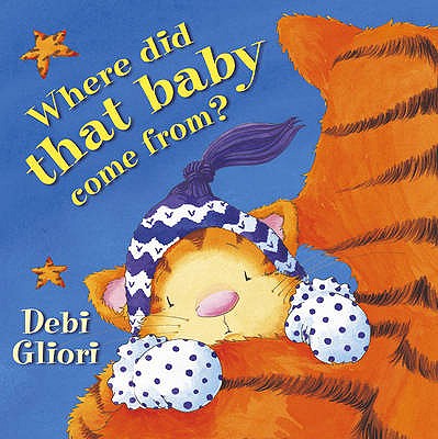 Where Did That Baby Come From? - Gliori, Debi