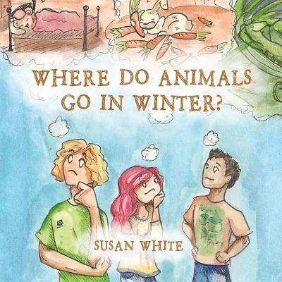 Where Do Animals Go in Winter? - White, Susan