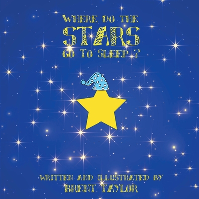 Where Do the Stars Go to Sleep ? - Taylor, Brent D