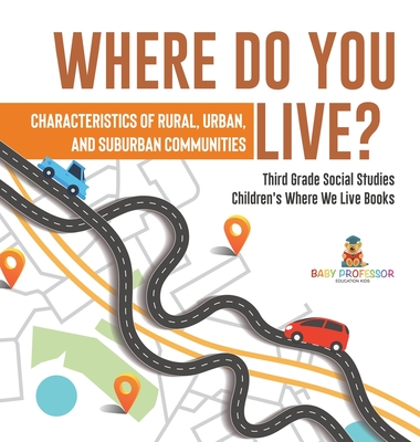 Where Do You Live? Characteristics of Rural, Urban, and Suburban Communities Third Grade Social Studies Children's Where We Live Books - Baby Professor