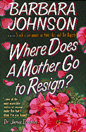 Where Does a Mother Go to Resign? - Johnson, Barbara