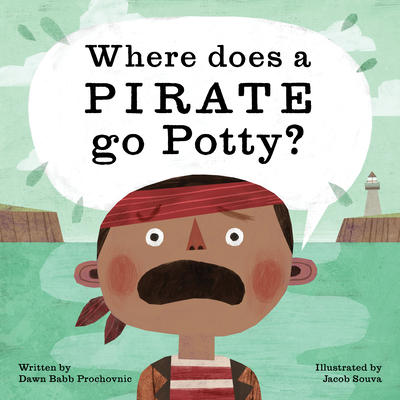 Where Does a Pirate Go Potty? - Prochovnic, Dawn Babb