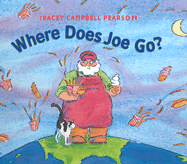 Where Does Joe Go? - Pearson, Tracey Campbell