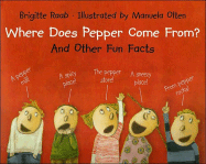 Where Does Pepper Come From?: And Other Fun Facts - Raab, Brigitte, and James, J Alison (Translated by)