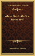 Where Dwells the Soul Serene 1907