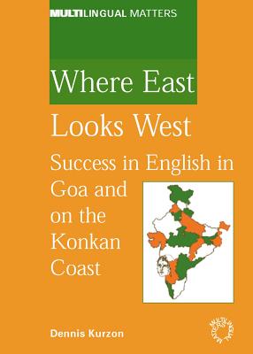 Where East Looks West: Success in English in Goa and the Konkan Coast - Kurzon, Dennis, Dr.